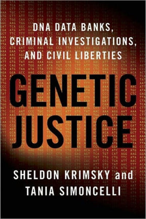 Genetic Justice: DNA Data Banks, Criminal Investigations, and Civil Liberties