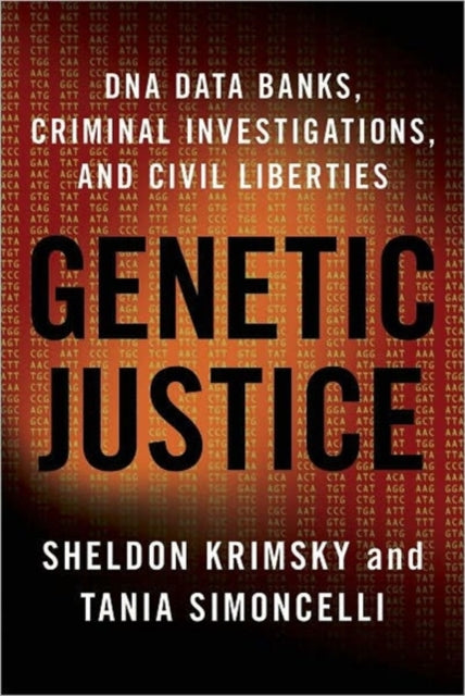 Genetic Justice: DNA Data Banks, Criminal Investigations, and Civil Liberties