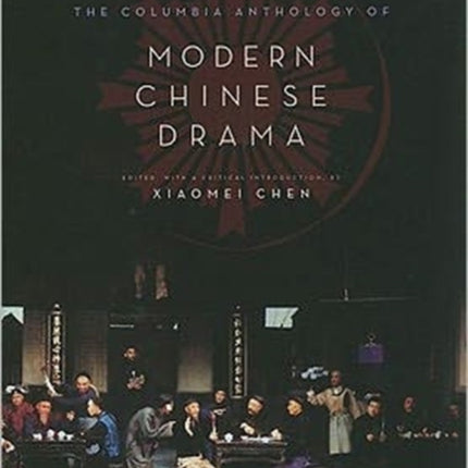 The Columbia Anthology of Modern Chinese Drama