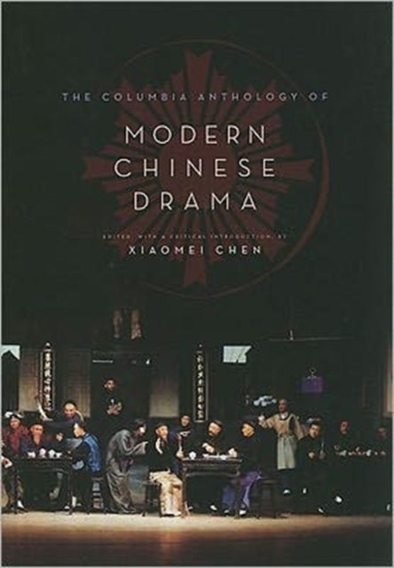 The Columbia Anthology of Modern Chinese Drama