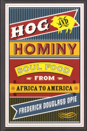 Hog and Hominy: Soul Food from Africa to America