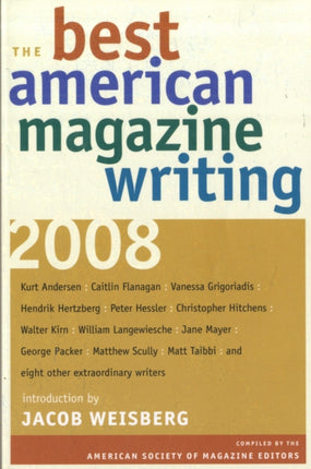 The Best American Magazine Writing 2008  Compiled by the American Society of Magazine Editors