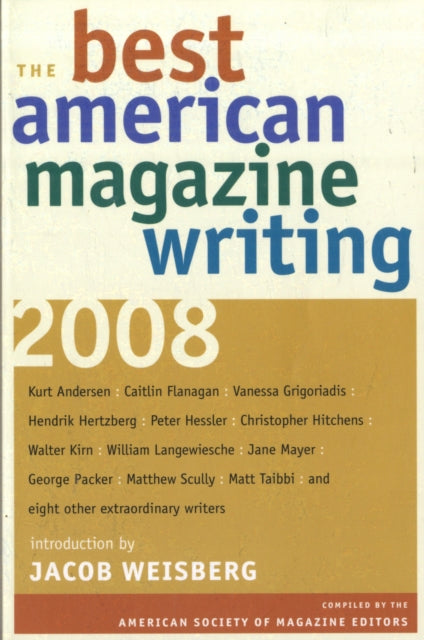 The Best American Magazine Writing 2008  Compiled by the American Society of Magazine Editors