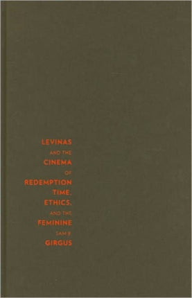 Levinas and the Cinema of Redemption: Time, Ethics, and the Feminine