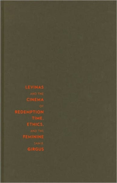 Levinas and the Cinema of Redemption: Time, Ethics, and the Feminine