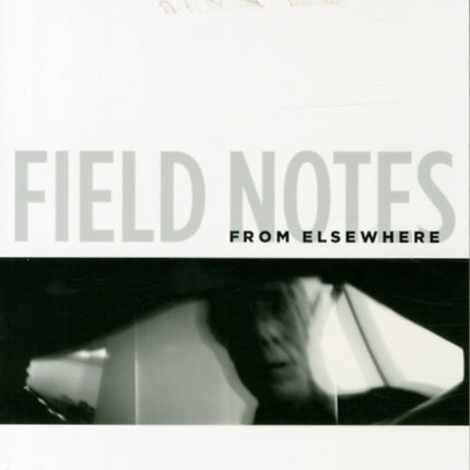 Field Notes from Elsewhere: Reflections on Dying and Living