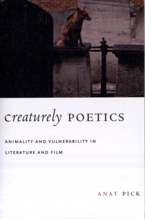 Creaturely Poetics: Animality and Vulnerability in Literature and Film