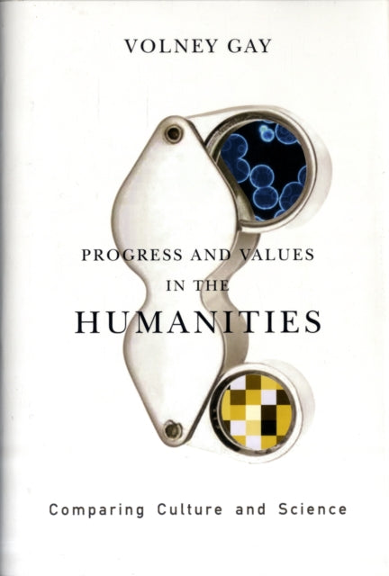 Progress and Values in the Humanities: Comparing Culture and Science