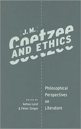 J. M. Coetzee and Ethics: Philosophical Perspectives on Literature