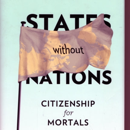 States Without Nations: Citizenship for Mortals