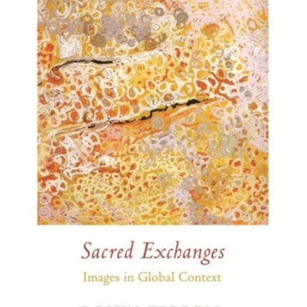 Sacred Exchanges: Images in Global Context