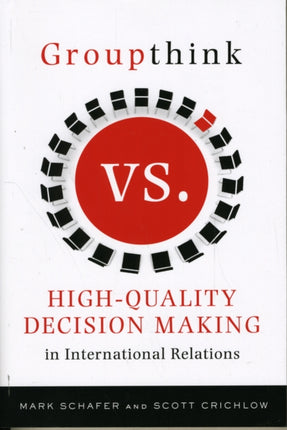 Groupthink Versus High-Quality Decision Making in International Relations