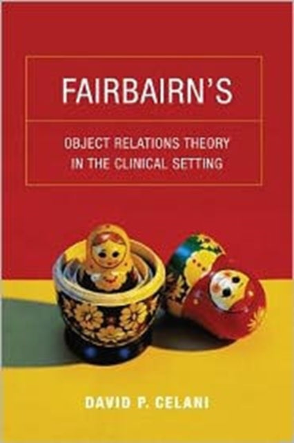 Fairbairn’s Object Relations Theory in the Clinical Setting