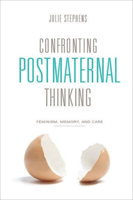 Confronting Postmaternal Thinking