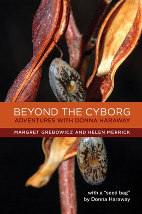 Beyond the Cyborg: Adventures with Donna Haraway