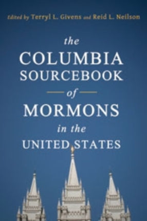 The Columbia Sourcebook of Mormons in the United States