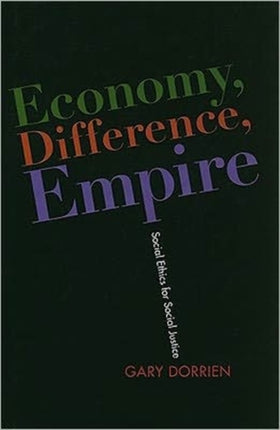 Economy, Difference, Empire: Social Ethics for Social Justice