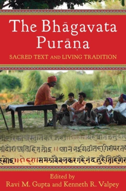 The Bhāgavata Purāna: Sacred Text and Living Tradition