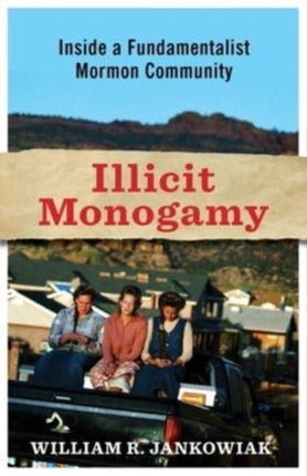 Illicit Monogamy: Inside a Fundamentalist Mormon Community