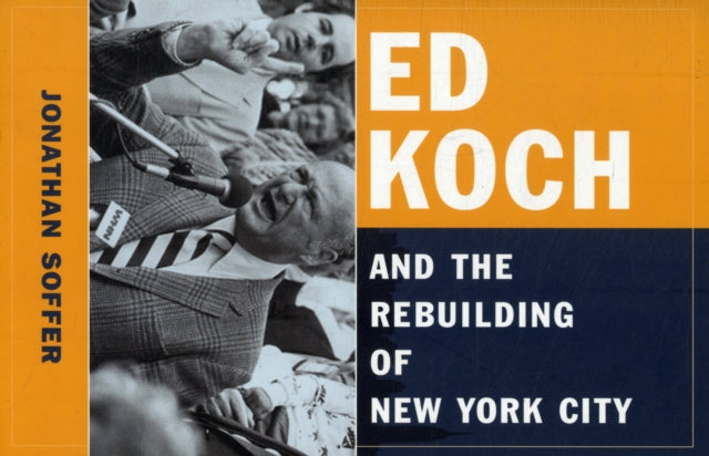 Ed Koch and the Rebuilding of New York City