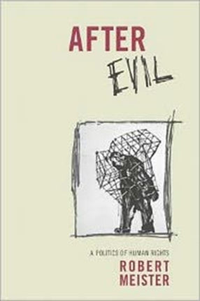 After Evil: A Politics of Human Rights