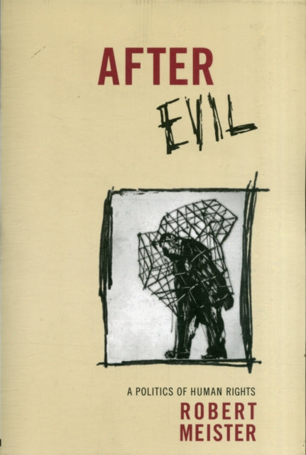 After Evil: A Politics of Human Rights