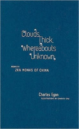 Clouds Thick, Whereabouts Unknown: Poems by Zen Monks of China