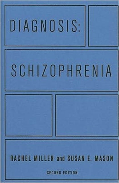 Diagnosis: Schizophrenia: A Comprehensive Resource for Consumers, Families, and Helping Professionals, Second Edition