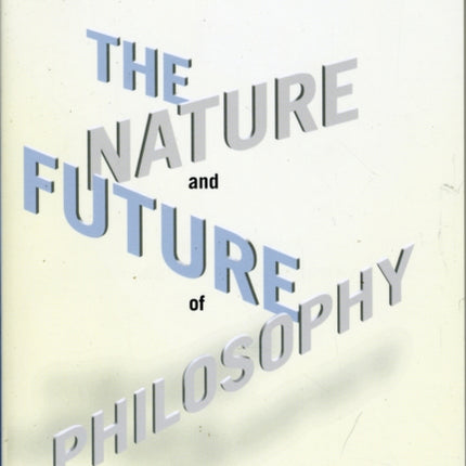 The Nature and Future of Philosophy