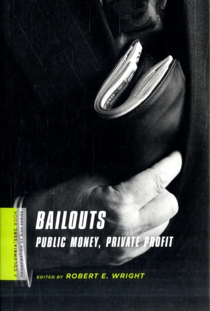 Bailouts: Public Money, Private Profit