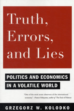 Truth, Errors, and Lies: Politics and Economics in a Volatile World