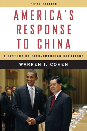 America’s Response to China: A History of Sino-American Relations