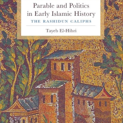 Parable and Politics in Early Islamic History: The Rashidun Caliphs