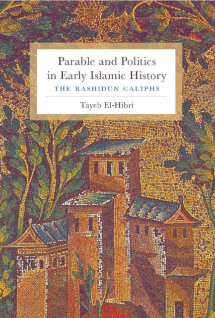 Parable and Politics in Early Islamic History: The Rashidun Caliphs