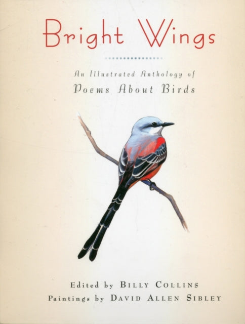 Bright Wings: An Illustrated Anthology of Poems About Birds