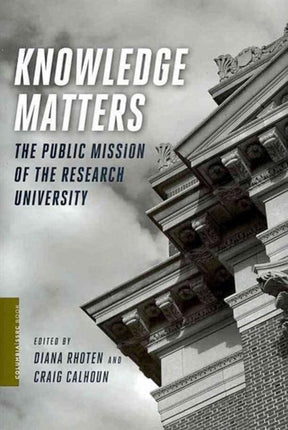 Knowledge Matters: The Public Mission of the Research University