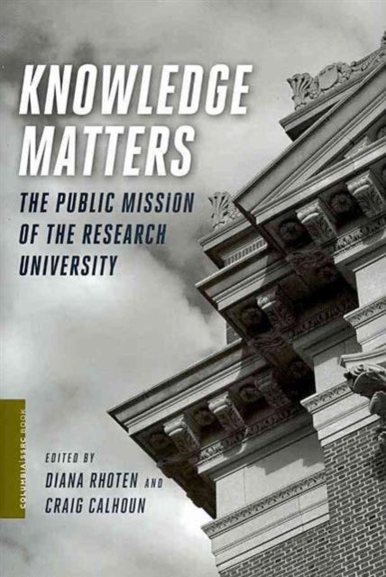 Knowledge Matters: The Public Mission of the Research University