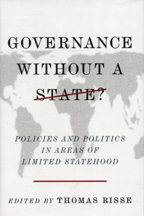 Governance Without a State?: Policies and Politics in Areas of Limited Statehood