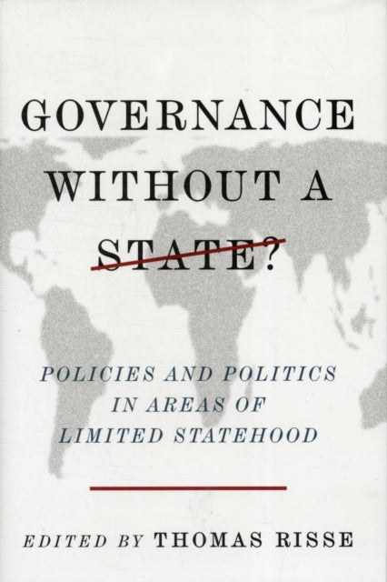 Governance Without a State?: Policies and Politics in Areas of Limited Statehood