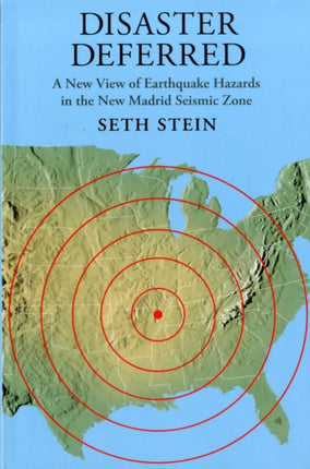 Disaster Deferred: A New View of Earthquake Hazards in the New Madrid Seismic Zone