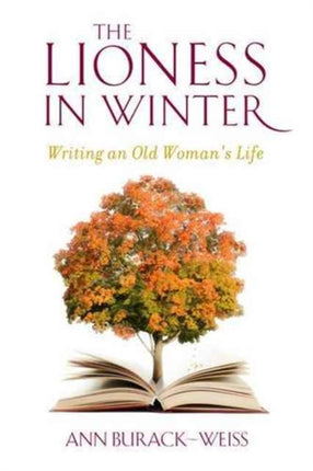 The Lioness in Winter: Writing an Old Woman's Life