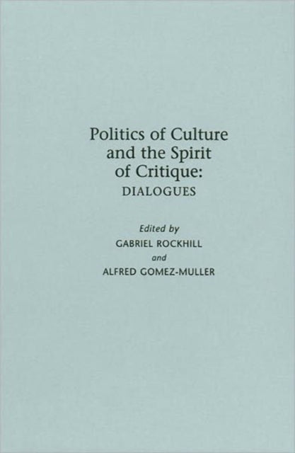 Politics of Culture and the Spirit of Critique: Dialogues