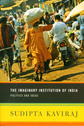 The Imaginary Institution of India: Politics and Ideas