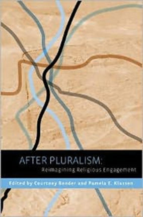 After Pluralism: Reimagining Religious Engagement