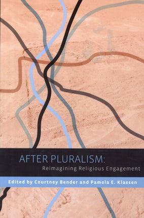 After Pluralism: Reimagining Religious Engagement