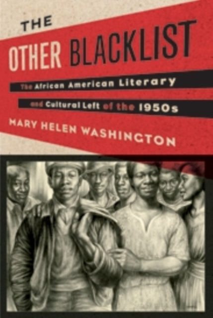 The Other Blacklist: The African American Literary and Cultural Left of the 1950s