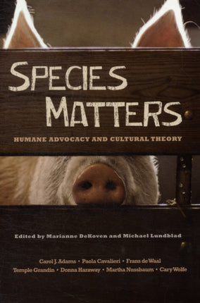 Species Matters: Humane Advocacy and Cultural Theory