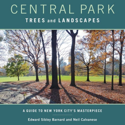 Central Park Trees and Landscapes: A Guide to New York City's Masterpiece