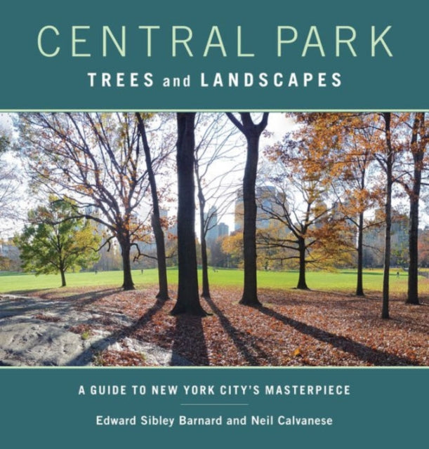 Central Park Trees and Landscapes: A Guide to New York City's Masterpiece