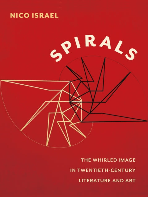 Spirals: The Whirled Image in Twentieth-Century Literature and Art